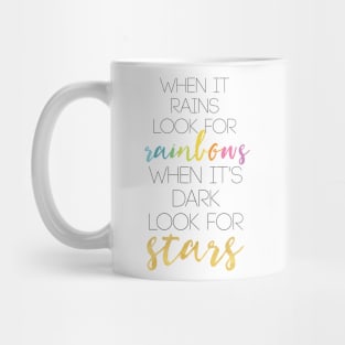 WHEN IT RAINS LOOK FOR RAINBOWS WHEN ITS DARK LOOK FOR STARS Mug